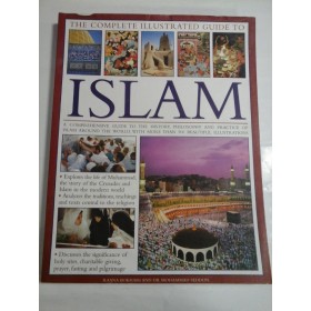 THE COMPLETE ILLUSTRATED GUIDE TO ISLAM - RAANA BOKHARI, MOHAMMAD SEDDON, CHARLES PHILLIPS, CONSULTANT: DR. RIAD NOURALLAH